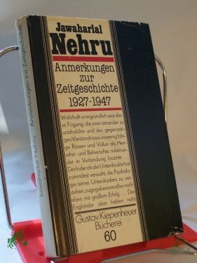 Artikelbild 1 des Artikels “Anmerkungen zur Zeitgeschichte : 1927 - 1947 / Jawaharlal Nehru. Hrsg. u. mit e. Nachw. sowie e. Anh. versehen von Joachim Oesterheld. Aus d. Engl. übertr. von Christa Schuenke “