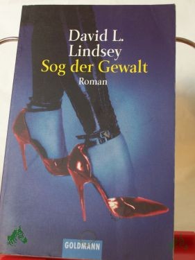 Artikelbild 1 des Artikels “Sog der Gewalt : Roman / David L. Lindsey. Aus dem Amerikan. von Friedrich A. Hofschuster “