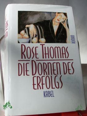 Product image 1 of the product “Die Dornen des Erfolgs / Rose Thomas. Aus dem Engl. von Renate Zeschitz ”