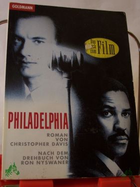Product image 1 of the product “Philadelphia : Roman zum Film / von Christopher Davis. Nach dem Drehbuch von Ron Nyswaner. Aus dem Amerikan. von Monika Blaich und Klaus Kamberger ”