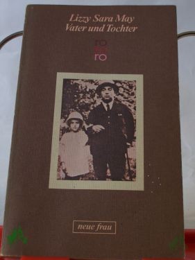 Product image 1 of the product “Vater und Tochter : e. Bericht / Lizzy Sara May. Aus d. Holländ. von Barbara Meller ”