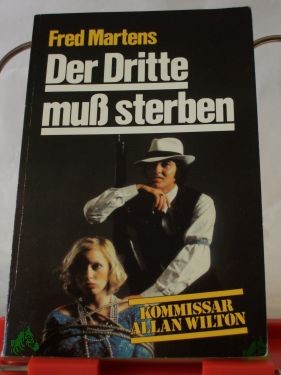 Artikelbild 1 des Artikels “Der Dritte muß sterben : Alan Wiltons Kriminalberichte / Fred Martens “