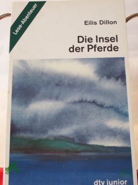 Product image 1 of the product “Die Insel der Pferde / Eilis Dillon. Aus d. Engl. von Annemarie u. Heinrich Böll ”