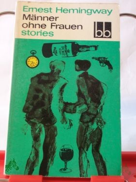 Artikelbild 1 des Artikels “Männer ohne Frauen : stories / Ernest Hemingway. Autoris. Übers. aus d. Amerikan. von Annemarie Horschitz-Horst “