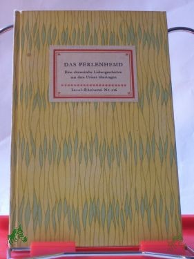 Artikelbild 1 des Artikels “Das Perlenhemd : Eine chinesische Liebesgeschichte / Aus d. chines. Urtext übertr. von Franz Kuhn “