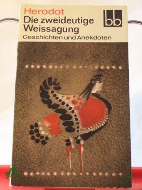 Artikelbild 1 des Artikels “Die zweideutige Weissagung : Geschichten u. Anekdoten / Herodot. Ausgew. von Konrad Paul u. Wolfgang Ritschel. Aus d. Griech. übers. von Theodor Braun. Die Übers. wurde bearb. von Hannelore Barth “
