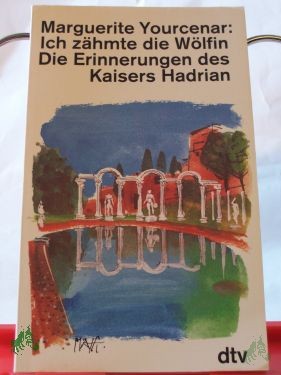 Product image 1 of the product “Ich zähmte die Wölfin : die Erinnerungen des Kaisers Hadrian ; mit einem Anhang 