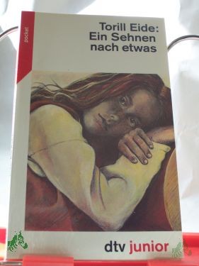 Product image 1 of the product “Ein Sehnen nach etwas / Torill Eide. Aus dem Norweg. von Senta Kapoun ”
