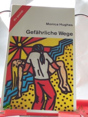 Artikelbild 1 des Artikels “Gefährliche Wege / Monica Hughes. Aus dem Amerikan. von Elisabeth Epple “
