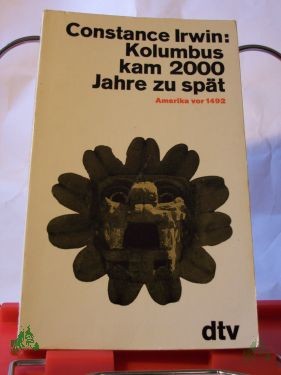 Product image 1 of the product “Kolumbus kam 2000 Jahre zu spät : Amerika vor 1492 / Constance Irwin. Aus d. Amerikan. übertr. von Maria u. Friederike Guschlbauer ”