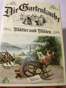 Artikelbild 1 des Artikels “Die Gartenlaube : Blätter u. Blüten / ausgew. von Günther Cwojdrak “