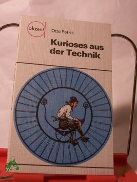 Product image 1 of the product “Kurioses aus der Technik / Otto Petrik. Übers.: Johann Arndt ”