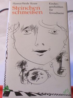 Artikelbild 1 des Artikels “Steinchen schmeissen : Kindergeschichten für Erwachsene / Hanna-Heide Kraze. Illustrationen von Wolfgang Würfel “