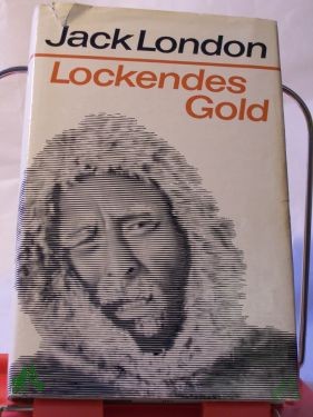 Artikelbild 1 des Artikels “Lockendes Gold / Jack London. Aus d. Amerik. übers. v. Horst Höckendorf. Mit e. Nachw. v. Karl-Heinz Wirzberger “