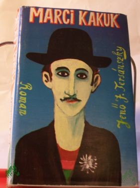 Product image 1 of the product “Marci Kakuk : e. ungar. Schelmenroman / Jenő J. Tersanszky. Hrsg., ins Dt. übertr. u. mit e. Nachw. vers. von Almos Csongár ”
