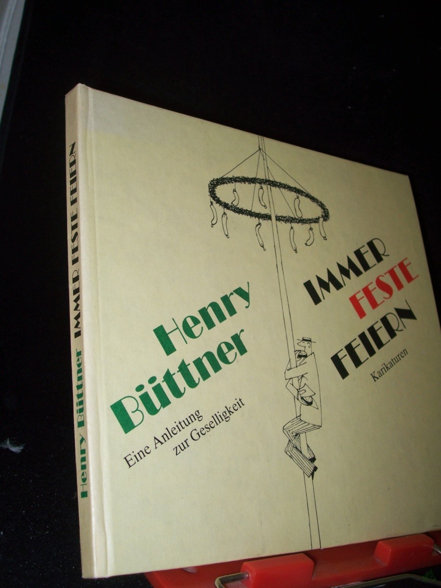 Artikelbild 1 des Artikels “Immer feste feiern : eine Anleitung zur Geselligkeit / Henry Büttner “