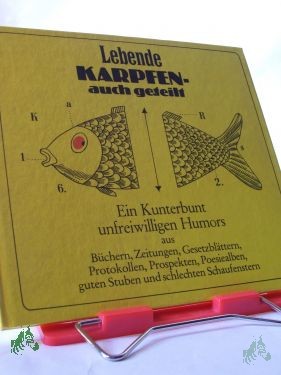 Artikelbild 1 des Artikels “Lebende Karpfen auch geteilt : ein Kunterbunt unfreiwilligen Humors aus Büchern, Zeitungen, Gesetzblättern, Protokollen, Prospekten, Poesiealben, guten Stuben u. schlechten Schaufenstern / zusammengesucht u. hrsg. von Heinz Seydel. Zeichn. “