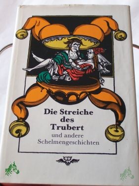 Artikelbild 1 des Artikels “Die Streiche des Trubert und andere Schelmengeschichten / hrsg. von Alfred Antkowiak u. Karl Heinz Berger. Illustrationen von Regine Grube-Heinecke “