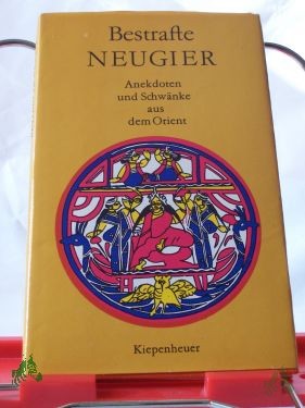 Artikelbild 1 des Artikels “Bestrafte Neugier : Anekdoten u. Schwänke aus d. Orient ; ausgew. aus ind. u. pers. Sammlungen d. 19. Jh. / aus d. Pers. übers. von Johannes Hertel u. Georg L. Leszczynski. Zsgest. u. hrsg. von Roland Beer “
