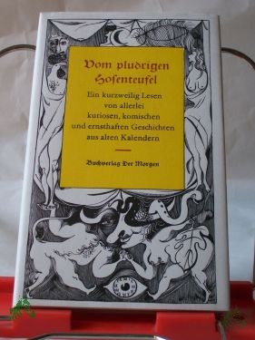 Artikelbild 1 des Artikels “Vom pludrigen Hosenteufe : e. kurzweilig Lesen von allerlei kuriosen, komischen u. ernsthaften Geschichten aus alten Kalendern / hrsg. von Günther Cwojdrak. Mit 12 modernen Kalenderbl. u. Vignetten von Wolfgang Würfel “