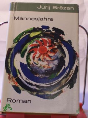 Product image 1 of the product “Mannesjahre : Roman / Jurij Brezan ”