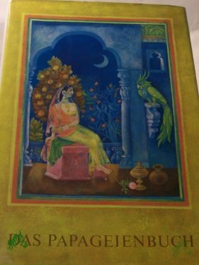 Artikelbild 1 des Artikels “Das Papageienbuch / von Wolfgang Morgenroth hrsg. u. aus d. Sanskrit übertr. Die 29 ein- u. mehrfarbige Illustrationen schuf Renate Göritz “