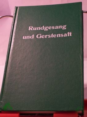 Artikelbild 1 des Artikels “Rundgesang und Gerstensaft : Gereimtes u. Ungereimtes über d. Bier / zusammengetragen von Bodo Homberg “
