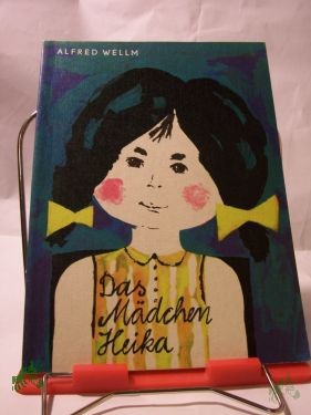 Product image 1 of the product “Das Mädchen Heika / Alfred Wellm. Illustrationen: Steffi Bluhm ”