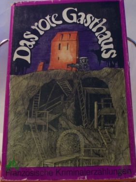 Artikelbild 1 des Artikels “Das rote Gasthaus : franz. Kriminalerzählungen / hrsg. von Herbert Greiner-Mai u. Hans-Joachim Kruse, mit e. Nachw. von Hans-Joachim Kruse “