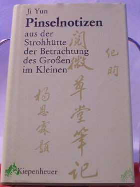 Product image 1 of the product “Pinselnotizen aus der Strohhütte der Betrachtung des Grossen im Kleinen : Kurzgeschichten u. Anekdoten / Ji Yun. Aus d. Chines. übertr., ausgew. u. hrsg. von Konrad Herrmann ”
