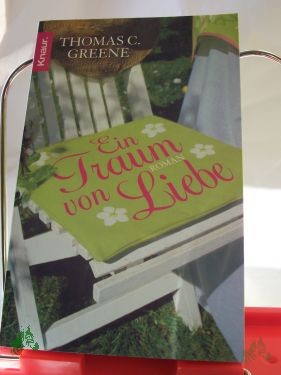 Product image 1 of the product “Ein Traum von Liebe : Roman / Thomas Christopher Greene. Aus dem Amerikan. von Angelika Naujokat und Nina Scheweling ”