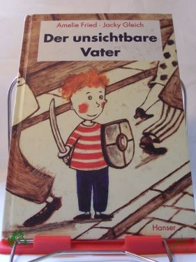 Product image 1 of the product “Der unsichtbare Vater / Amelie Fried. Mit Bildern von Jacky Gleich ”
