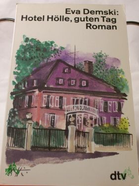 Product image 1 of the product “Hotel Hölle, guten Tag... : Roman / Eva Demski ”
