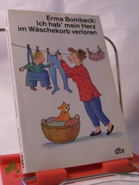 Product image 1 of the product “Ich hab' mein Herz im Wäschekorb verloren / Erma Bombeck. Aus dem Amerikan. von Isabella Nadolny ”