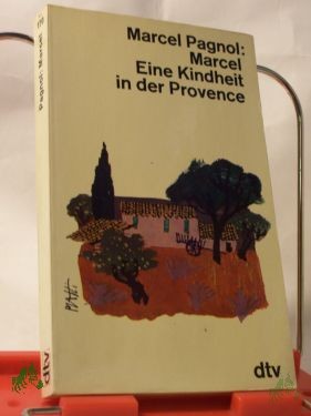 Product image 1 of the product “Marcel : Eine Kindheit in der Provence / Marcel Pagnol. Aus d. Franz. übertr. v. Pamela Wedekind ”