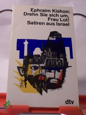 Artikelbild 1 des Artikels “Drehn sie sich um, Frau Lot! : Satiren aus Israel / Ephraim Kishon. Ins Dt. übertr. von Friedrich Torberg “