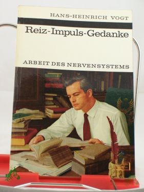 Artikelbild 1 des Artikels “Reiz, Impuls, Gedanke : Arbeit d. Nervensystems / Hans-Heinrich Vogt. Zeichn.: Änne Roth “