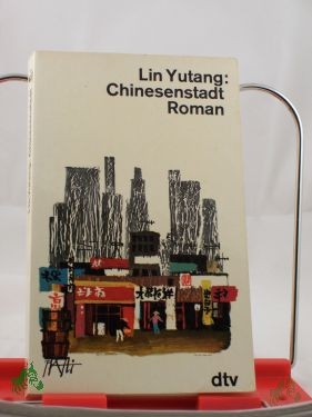 Product image 1 of the product “Chinesenstadt : Roman / Yutang Lin. Übers. v. Leonore Schlaich ”