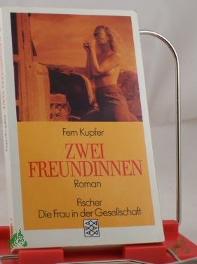 Product image 1 of the product “Zwei Freundinnen : Roman / Fern Kupfer. Aus dem amerikan. Engl. von Michaela Huber ”