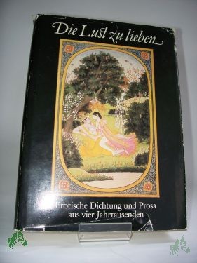 Artikelbild 1 des Artikels “Die Lust zu lieben : erot. Dichtung u. Prosa aus 4 Jahrtsd. / hr “