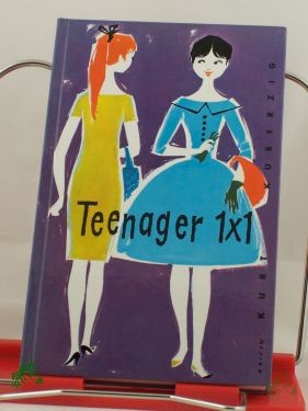 Product image 1 of the product “Teenager-Einmaleins : Ein Trost- u. Kummerbuch f. junge Mädchen / Kurt Kuberzig. Illustrationen von Helma Baison ”