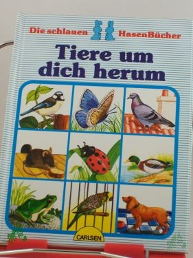 Product image 1 of the product “Tiere um dich herum / Text von Evelyne Mathiaud. Illustrationen von Jean-Marc Pariselle. Aus d. Franz. von Fred u. Jessica Schmitz ”