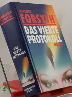 Product image 1 of the product “Das vierte Protokoll : Thriller / Frederick Forsyth. Aus dem Engl. von Rolf und Hedda Soellner ”