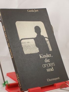Product image 1 of the product “Kinder, die anders sind : e. Elternreport / Gerda Jun ”