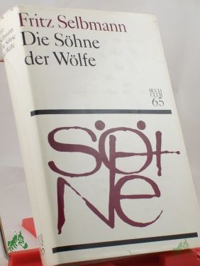 Product image 1 of the product “Die Söhne der Wölfe : Roman / Fritz Selbmann ”