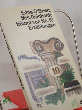 Artikelbild 1 des Artikels “Mistress Reinhardt träumt von Numero zehn ||Mrs. Reinhardt träumt von No. 10 : Erzählungen / Edna O'Brien. Dt. von Hannelore Neves “