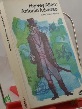 Product image 1 of the product “Antonio Adverso : Roman / Hervey Allen. Dt. von W. E. Süskind u. Rudolf von Scholtz ”