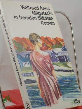 Product image 1 of the product “In fremden Städten : Roman / Waltraud Anna Mitgutsch ”