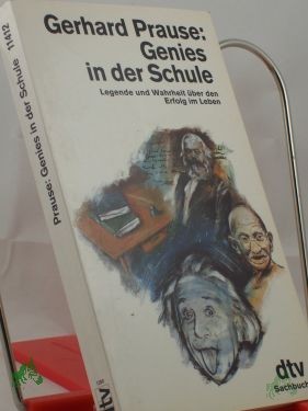 Artikelbild 1 des Artikels “Genies in der Schule : Legende und Wahrheit über den Erfolg im Leben / Gerhard Prause “