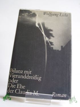 Artikelbild 1 des Artikels “Bilanz mit vierunddreissig oder Die Ehe der Claudia M. : Roman / Wolfgang Licht “